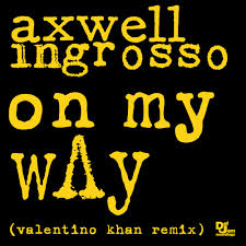 Axwell & Ingrosso - On My Way (Valentino Khan Remix)