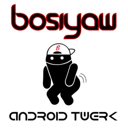 Bosiyaw - Android Twerk (Original Mix)