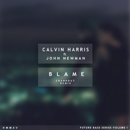 Calvin Harris - Blame (Crankdat Future Remix)