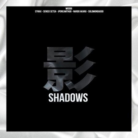 MISOGI - Shadows (ft. Cyrax, Sensei Setsa, Jpdreamthug, Nardo Akaru & SolomonDaGod)