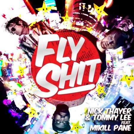 Nick Thayer & Tommy Lee feat Mikill Pane - Fly Shit (Original Mix)