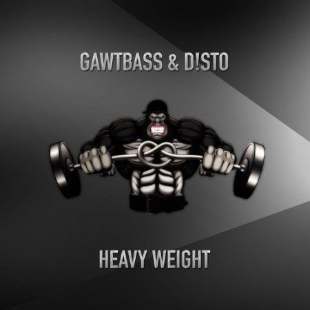 GAWTBASS & D!STO - Heavy Weight