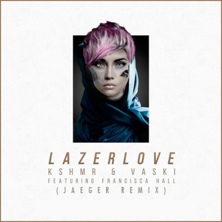KSHMR x Vaski - Lazer Love (JAEGER Remix)