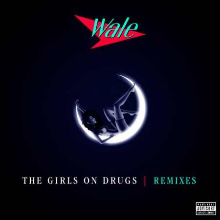 Wale - Girls on Drugs (Bad Royale Remix)