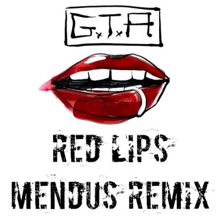 GTA feat. Sam Bruno - Red Lips (Mendus Remix)