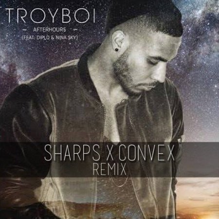 Troyboi & Diplo Ft. Nina Sky - Afterhours (Sharps & Convex Remix)