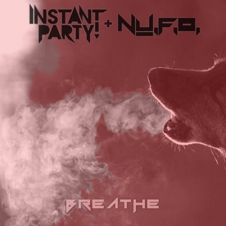 Instant Party! & Nu.F.O. – Breathe (Original Mix)