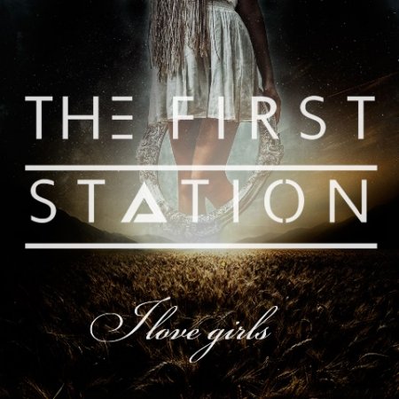 The First Station - I Love Girls (Original Mix)