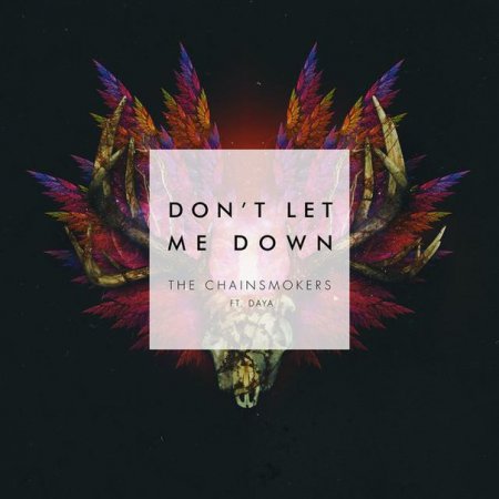 The Chainsmokers & Daya - Dont Let Me Down (Original Mix)