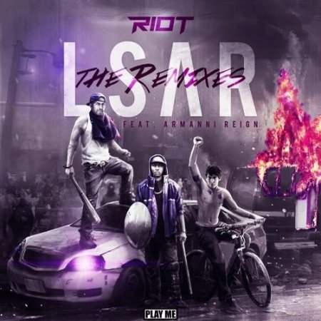 RIOT Feat. Armanni Reign - LSAR (JumoDaddy Remix)