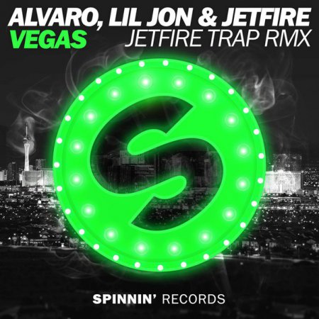 Alvaro & Lil Jon, JETFIRE - Vegas (JETFIRE Trap Remix)