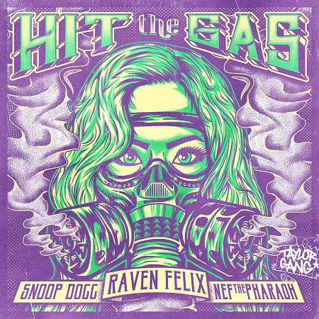 Raven Felix Ft. Snoop Dogg & Nef The Pharaoh - Hit The Gas